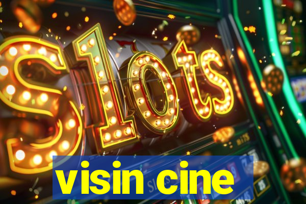 visin cine